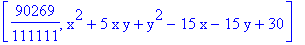 [90269/111111, x^2+5*x*y+y^2-15*x-15*y+30]